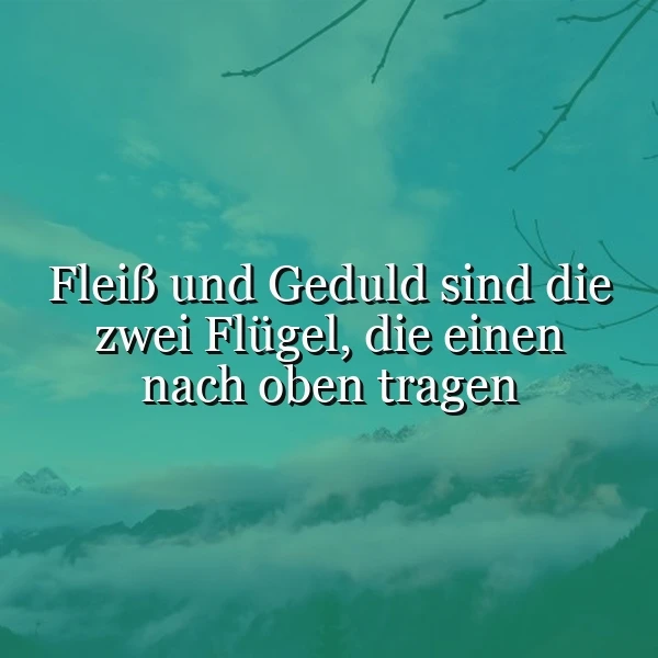 Fleiß und Geduld: Die Flügel zum Erfolg