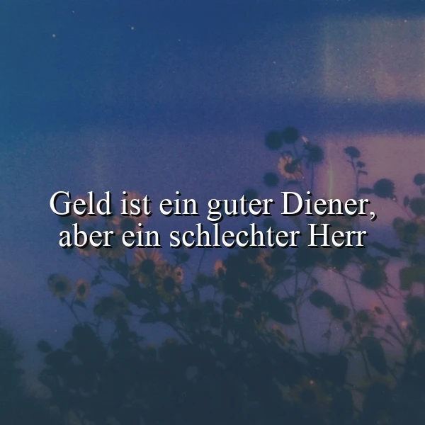 Geld: Dein Diener oder dein Herr? Eine weise Lebensregel zum Nachdenken