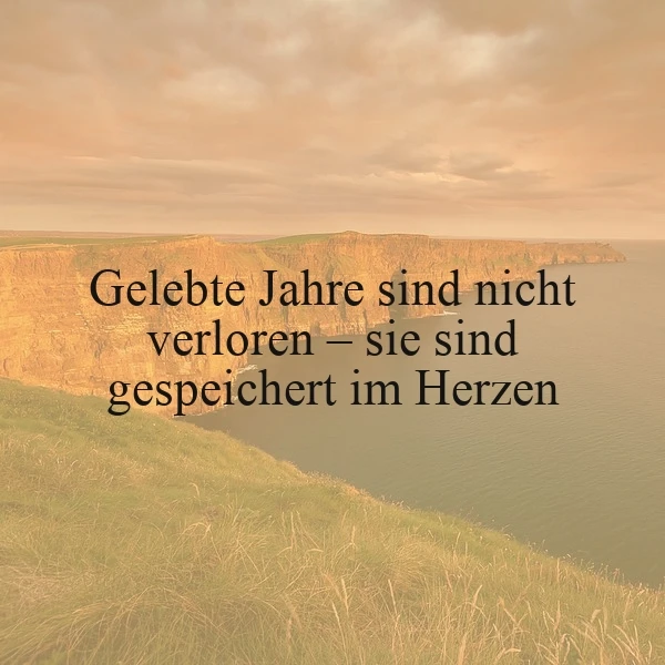 Deine Erinnerungen bleiben: Gelebte Jahre sind im Herzen gespeichert