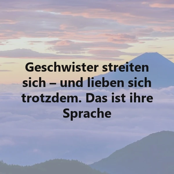 Die Sprache der Geschwisterliebe: Streit und Liebe