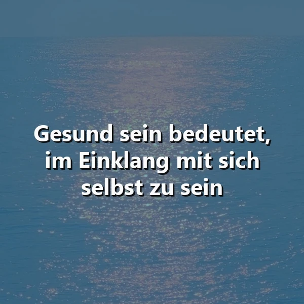 Im Einklang mit sich selbst: Die wahre Bedeutung von Gesundheit