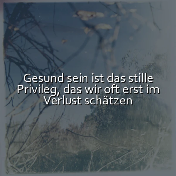 Ein stilles Privileg: Die Bedeutung von Gesundheit