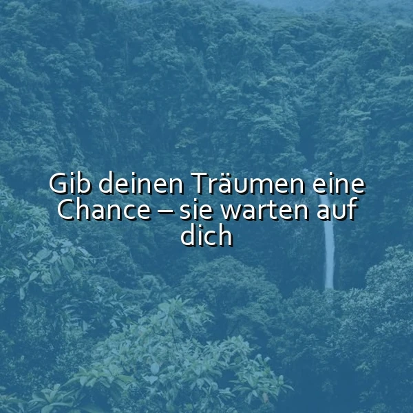 Gib deinen Träumen eine Chance: Dein Herz kennt den Weg zum Glück