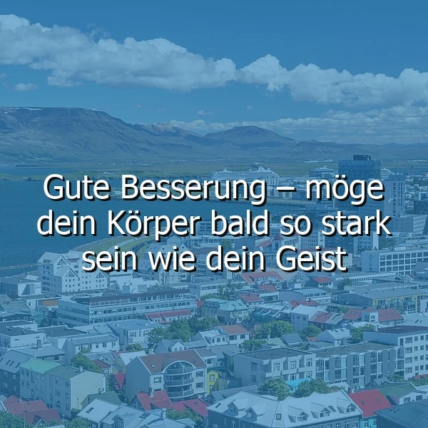 Gute Besserung: Mögest du bald wieder stark sein