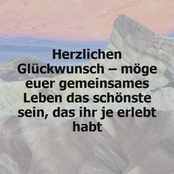 Herzlichen Glückwunsch: Möge euer Leben das Schönste sein, das ihr je erlebt habt!
