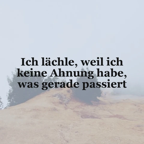 Lächle durchs Unbekannte: Weisheit für den Moment