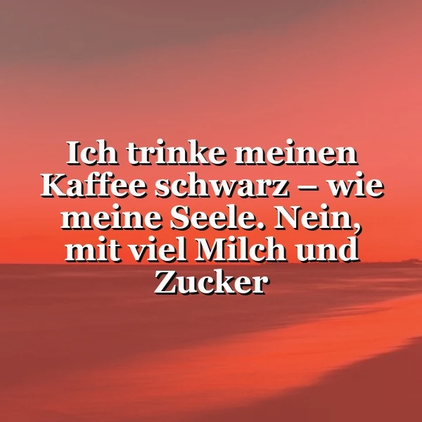 Kaffee, wie ich ihn liebe: Mit viel Milch und Zucker, so süß wie mein Leben