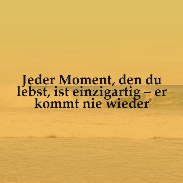 Einzigartige Momente - Schätze jeden Augenblick