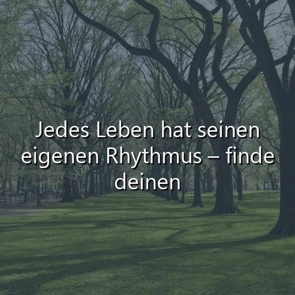 Finde deinen eigenen Rhythmus im Leben