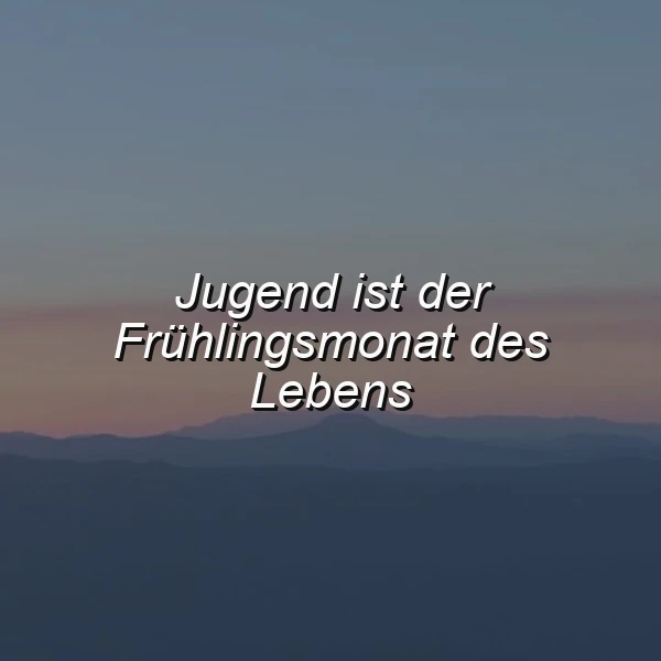 Der Frühlingsmonat des Lebens - Jugend und neue Horizonte