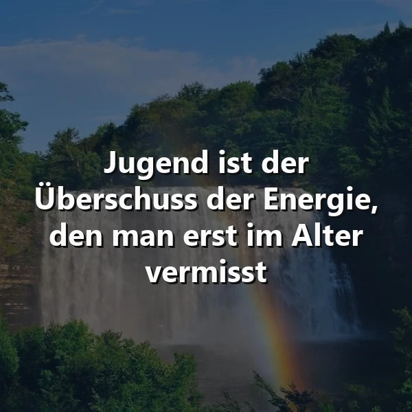 Jugend: Die Energie, die man erst im Alter sucht – ein Zitat zum Schmunzeln!