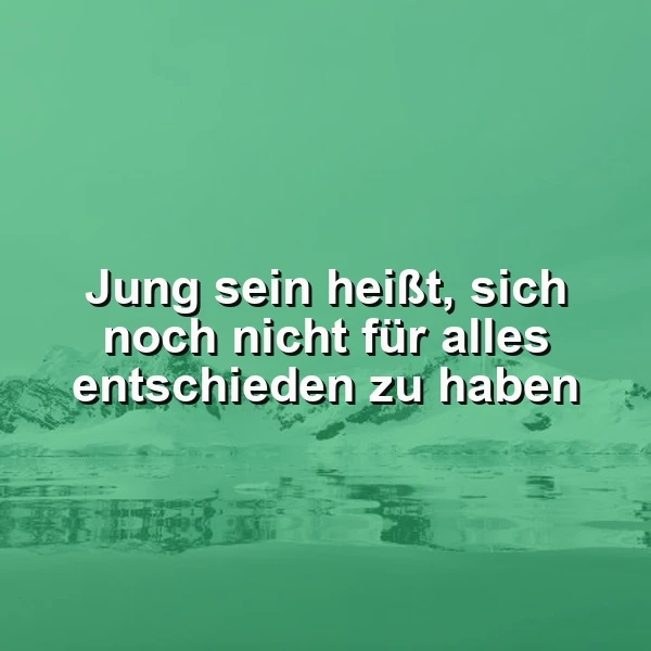 Die unendlichen Möglichkeiten der Jugend: Noch nicht alles entschieden