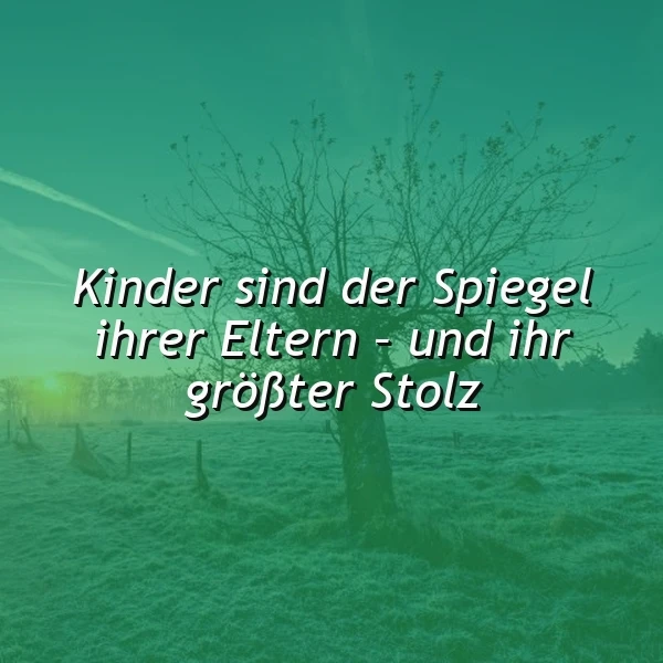 Das Echo der Liebe: Kinder, der zarteste Spiegel unserer Herzen und größter Stolz.