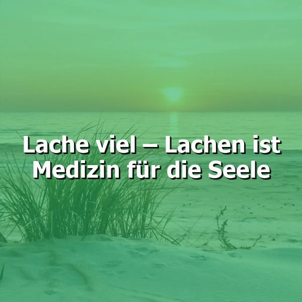 Lachen ist die beste Medizin für die Seele