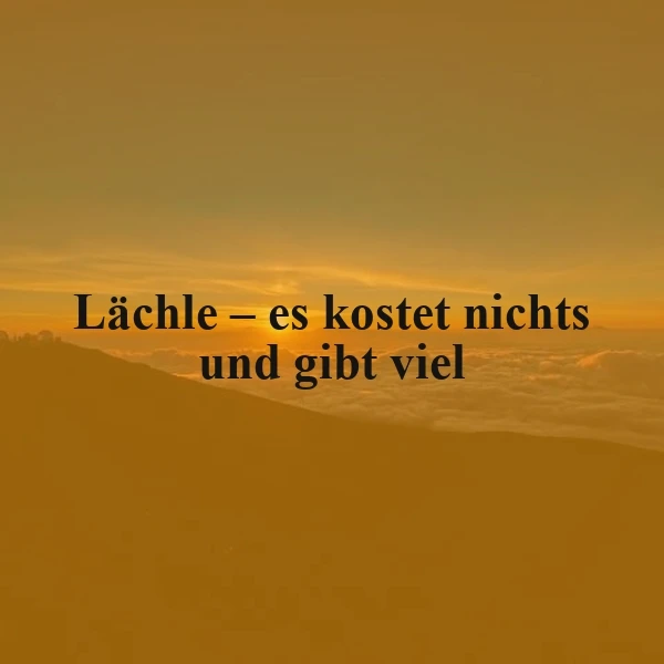 Lächle - es kostet nichts und gibt viel: Ein Lächeln kann alles verändern