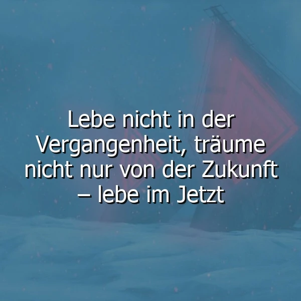 Lebe im Jetzt: Vergiss Vergangenheit und Zukunft