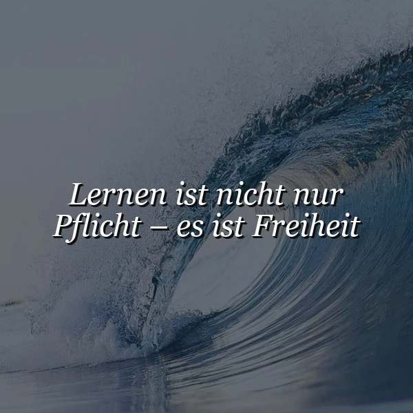 Lernen als Freiheit - Ein inspirierendes Zitat
