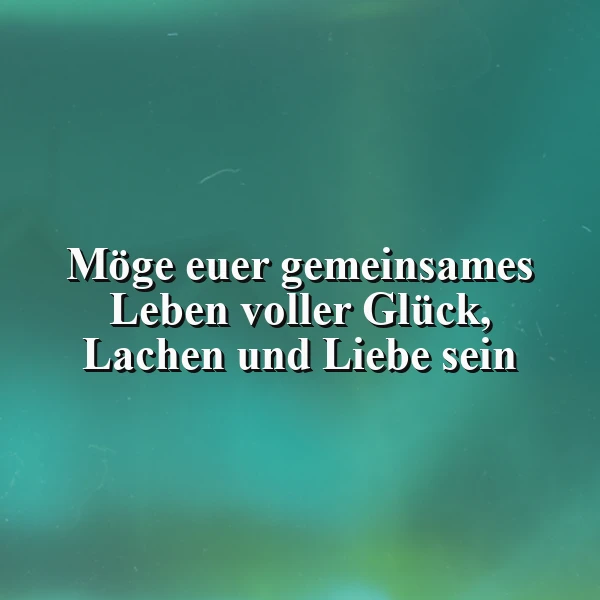 Ein Leben voller Glück, Lachen und Liebe - Inspirierendes Zitat