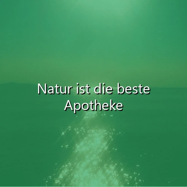 Die Heilkraft der Natur - ein Geschenk für Körper und Seele