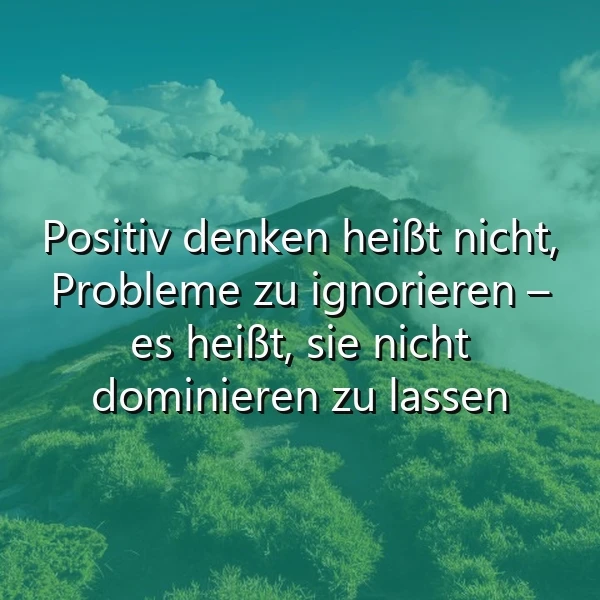 Probleme? Klar! Aber nicht der Chef im Kopf. Positiv denken, leicht gemacht.