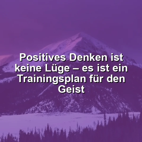 Positives Denken: Dein Geist verdient ein starkes Workout!
