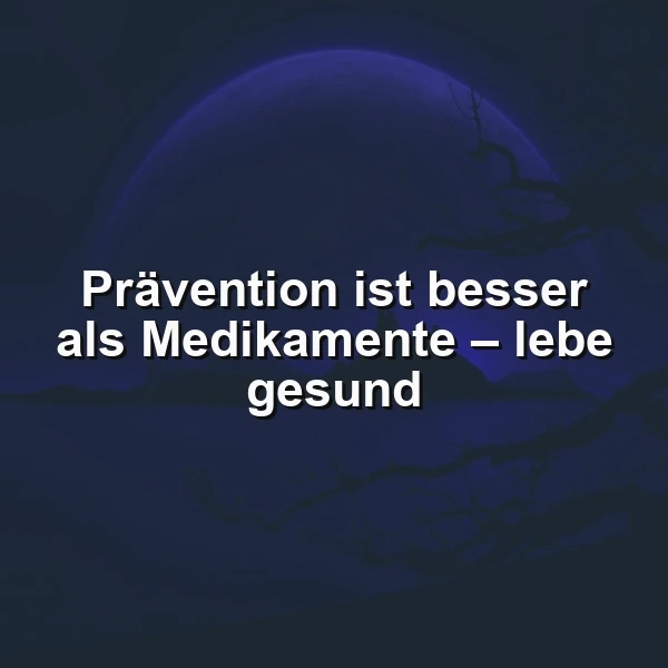 Ein Stern am Horizont: Prävention ist besser als Medikamente – lebe gesund