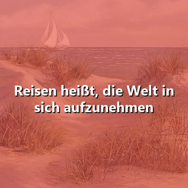 Reisen heißt, die Welt in sich aufzunehmen: Dein Herzenswunsch, neu entdeckt