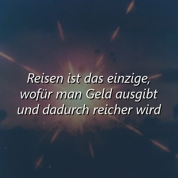 Reisen: Die einzigartige Investition in die eigene Bereicherung