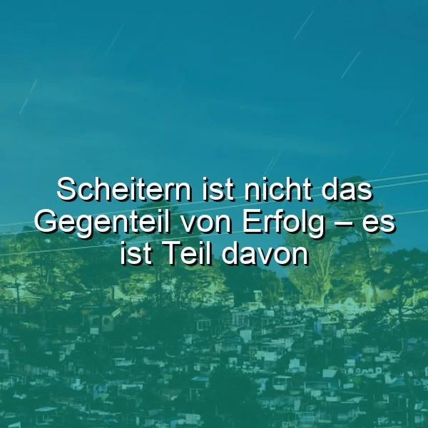Scheitern gehört zum Erfolg - Lass dich nicht entmutigen!