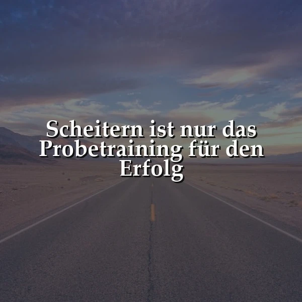 Probier es noch einmal: Scheitern ist das Geheimtraining für deinen Erfolg