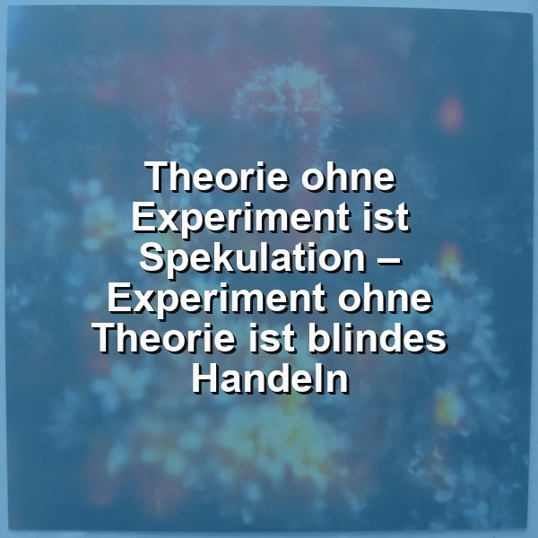 Theorie und Experiment: Die Balance zwischen Vision und Realität