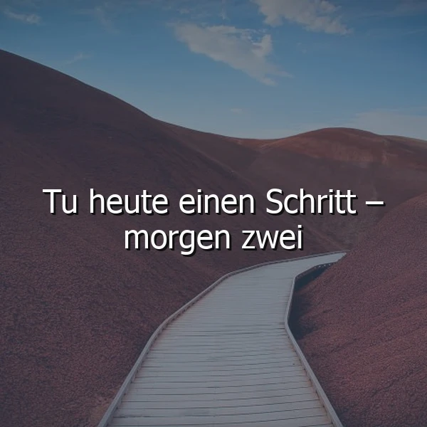 Ein Schritt heute, zwei morgen: Dein Weg zu neuen Zielen und mutigem Erfolg