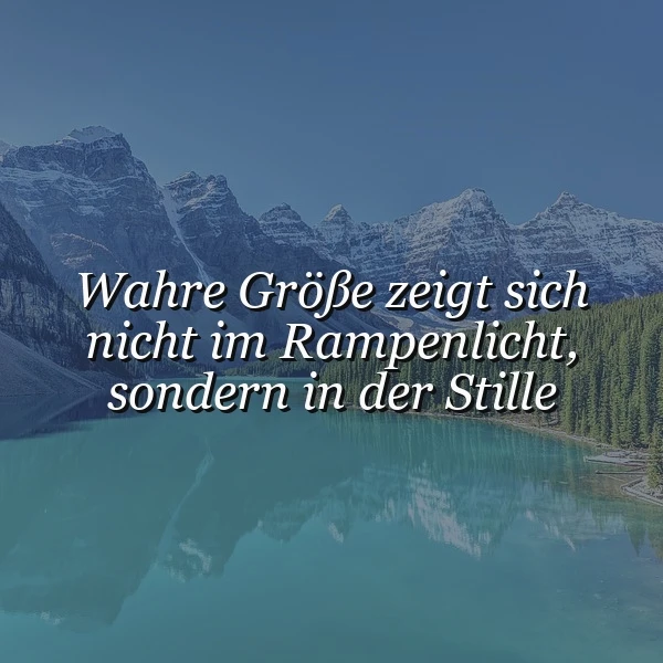 Die verborgene Pracht der Stille: Wahre Größe im Spiegel der Natur entdecken