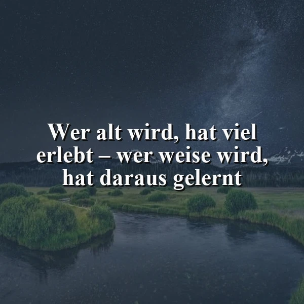 Weisheit kommt mit dem Alter - aber nur, wenn man daraus lernt