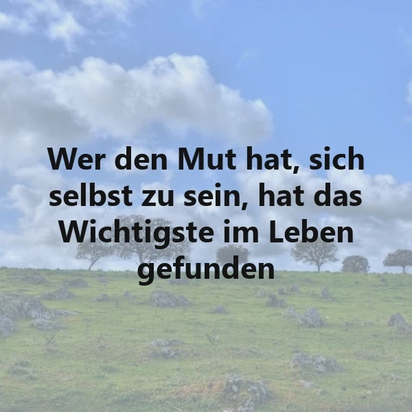 Mut zur Selbstverwirklichung: Das Wichtigste im Leben gefunden