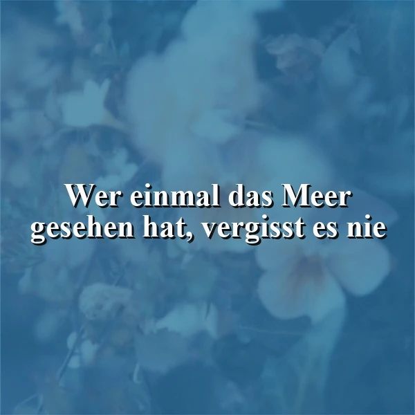 Die Magie des Meeres: Wer es einmal sah, trägt es ewig im Herzen
