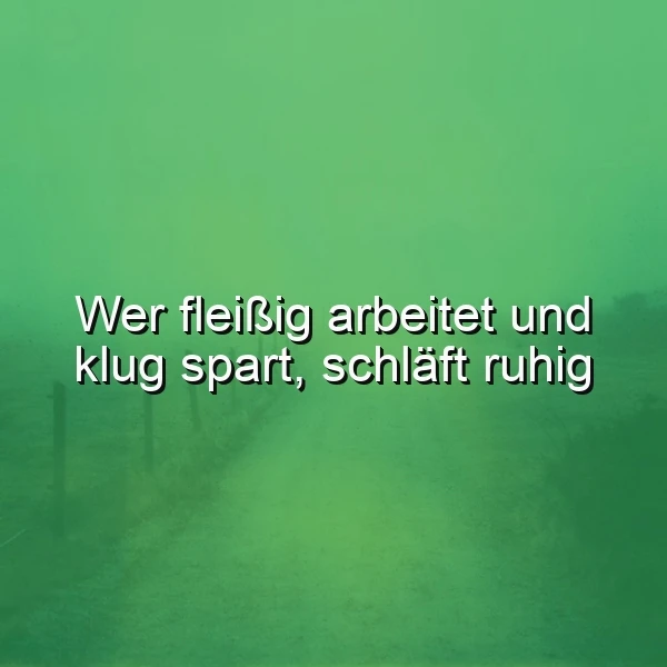 Schlaf gut, dein Sparbuch passt auf! Humorvolle Weisheit über Fleiß & Geld.