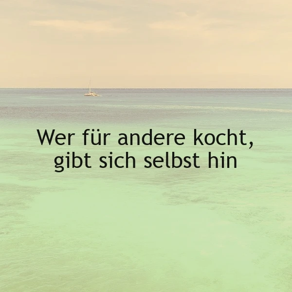 Tiefe Verbundenheit: Wer für andere kocht, gibt sich selbst hin