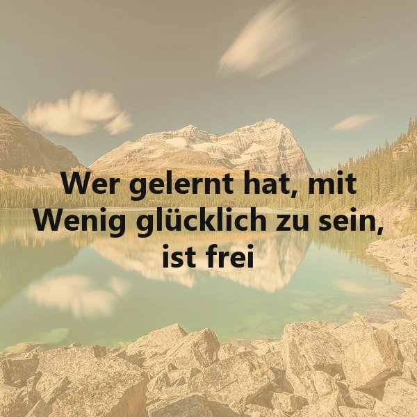Wahre Freiheit finden: Mit wenig glücklich sein – eine tiefe Weisheit