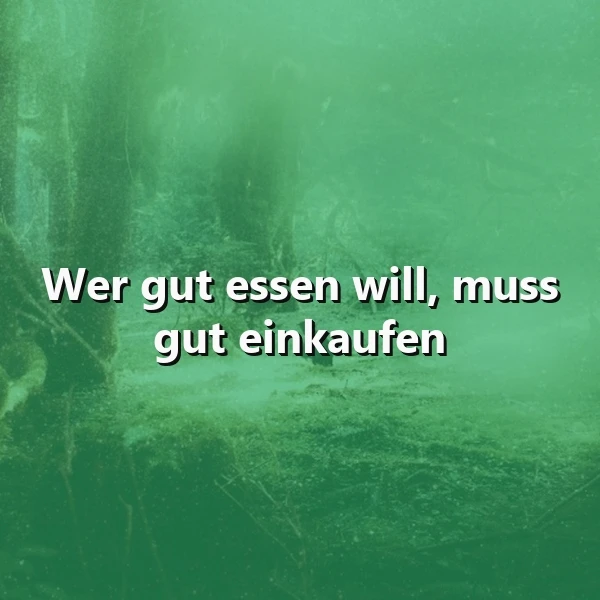 Wahrer Genuss beginnt schon beim Einkauf: Eine wichtige Lebensweisheit