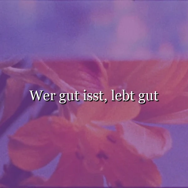 Genieße das Leben mit jedem Bissen - Wer gut isst, lebt gut