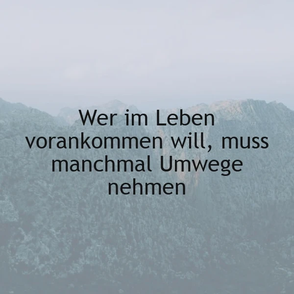 Umwege zum Erfolg: Manchmal muss man einen anderen Weg wählen