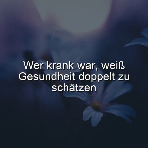 Gesundheit wertschätzen: Wer krank war, weiß es doppelt