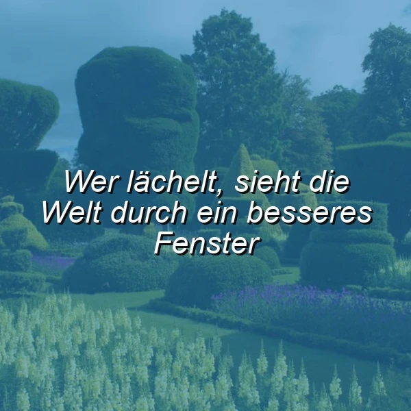 Ein Lächeln öffnet die Augen für die Schönheit der Welt