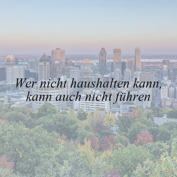 Führungsweisheit: Ohne Haushalt keine Führung.