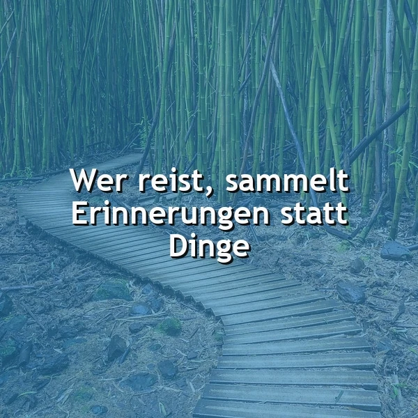 Reisen: Erinnerungen sammeln, nicht Dinge