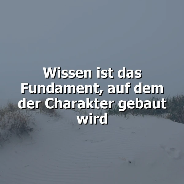 Wissen als Fundament des Charakters: Dein Weg zu innerer Stärke