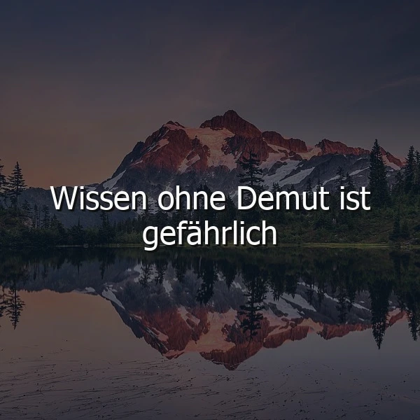 Wissen ohne Demut: Die gefährliche Wahrheit weiser Erkenntnis