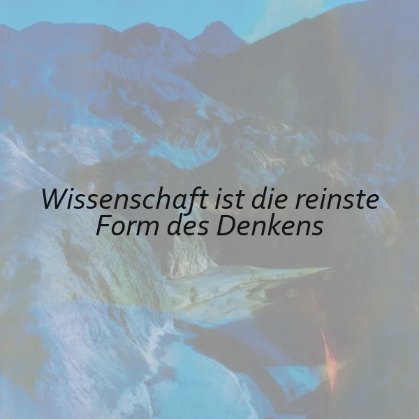 Wissenschaft als reinste Form des Denkens: Eine Weisheit für klare Köpfe