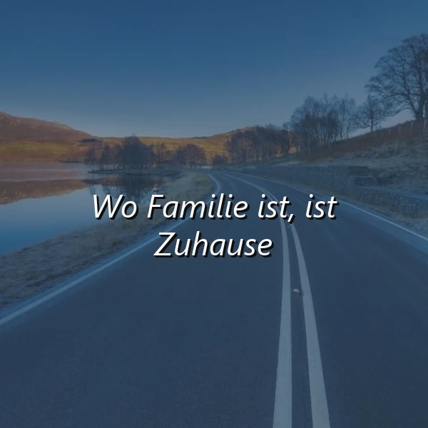Wo Familie ist, ist Zuhause - Ein Gefühl von Geborgenheit